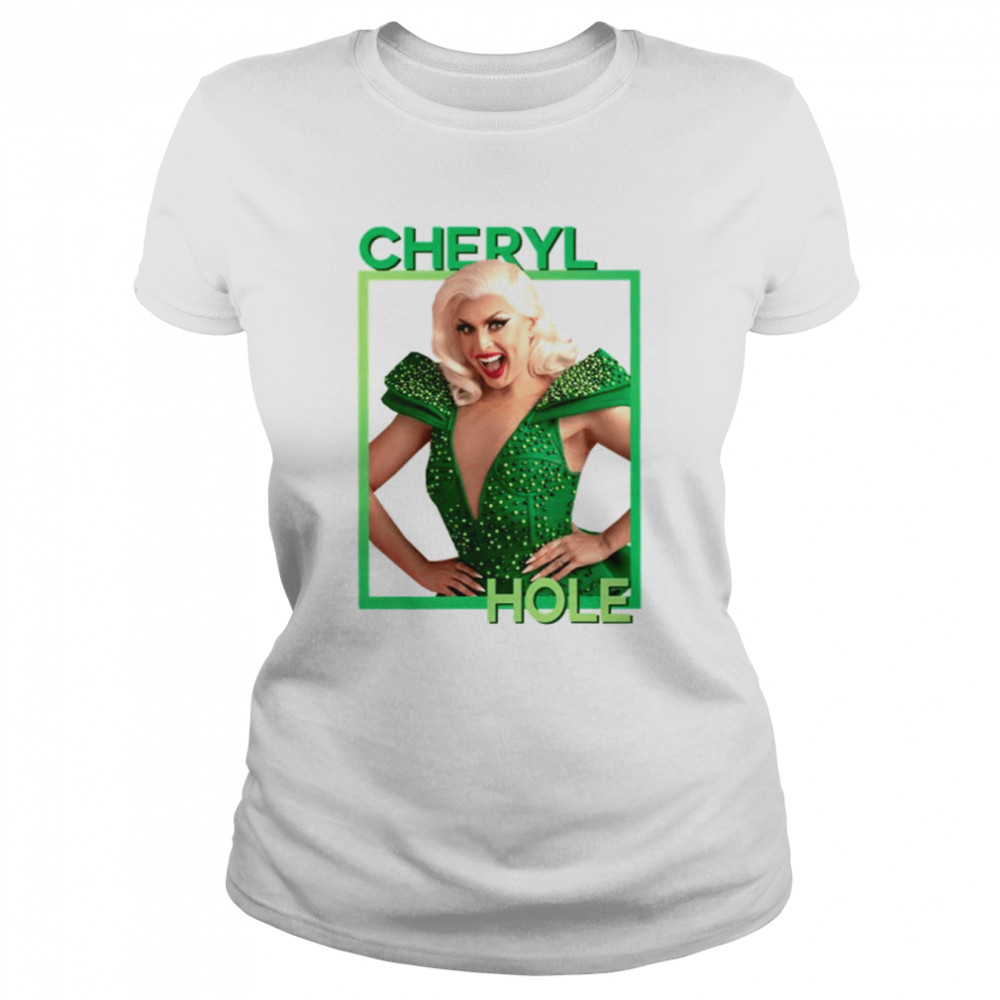 Cheryl Hole Rupaul’s Drag Race shirt Classic Women's T-shirt