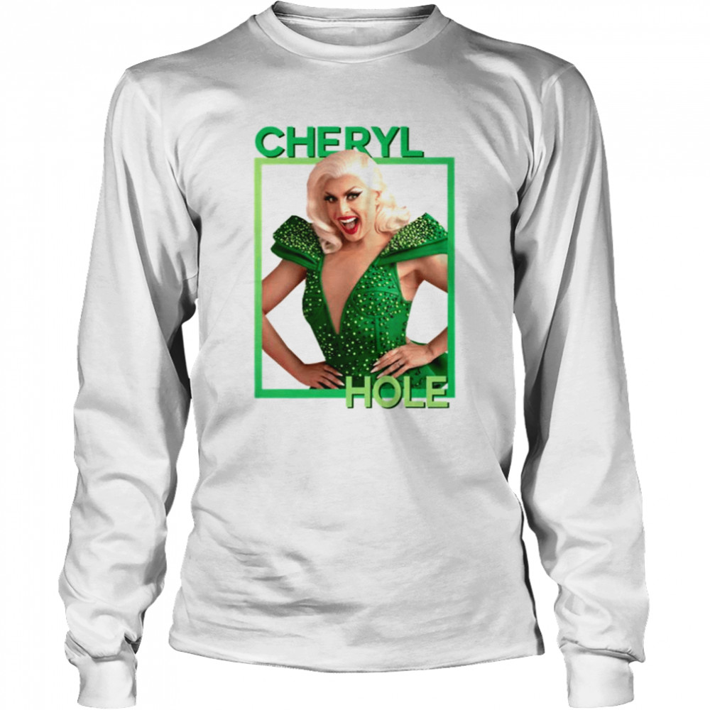 Cheryl Hole Rupaul’s Drag Race shirt Long Sleeved T-shirt