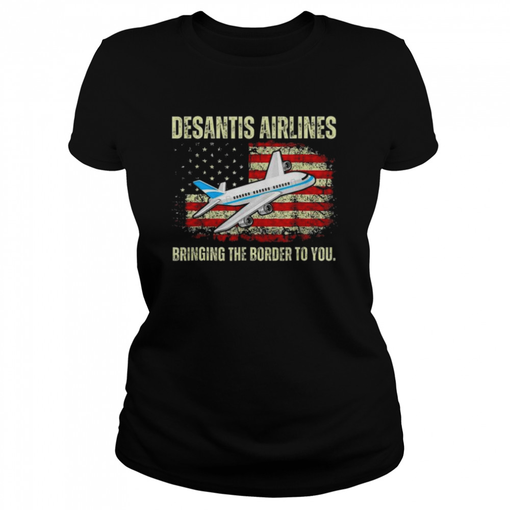 DeSantis Airlines Bringing The Border To You American Flag  Classic Women's T-shirt