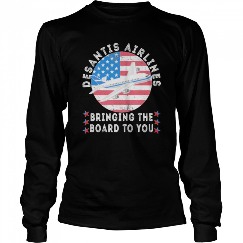 Desantis Airlines Bringing The Border To You Us Flag T- Long Sleeved T-shirt