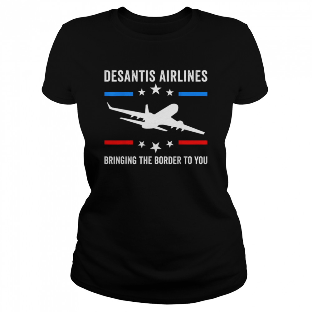Florida Desantis Airlines Bringing The Border To You Tee  Classic Women's T-shirt