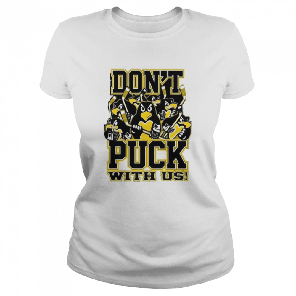 Gebok Don’t Puck With Us Pittsburgh Penguins shirt Classic Women's T-shirt