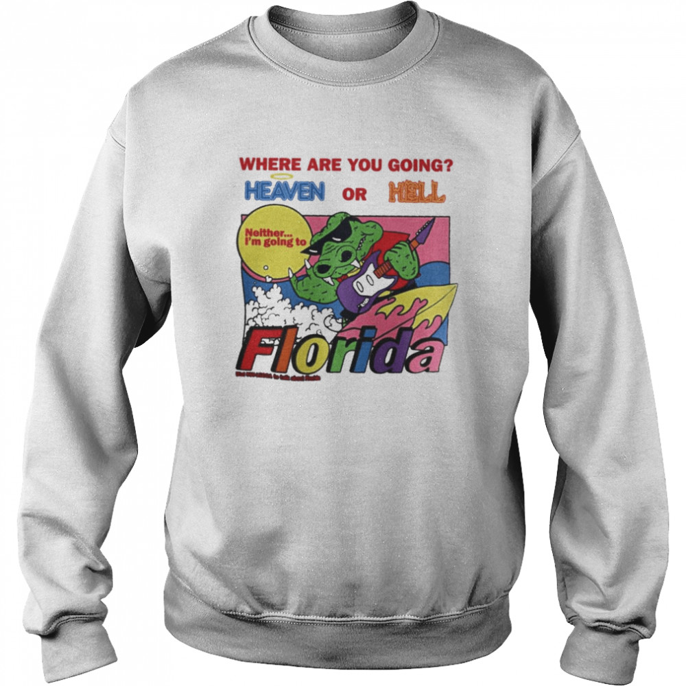 Heaven Or Hell Florida Hotline  Unisex Sweatshirt