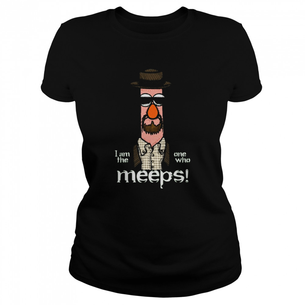 I Am The One Who Meeps Walter White Breaking Bad shirt Classic Women's T-shirt
