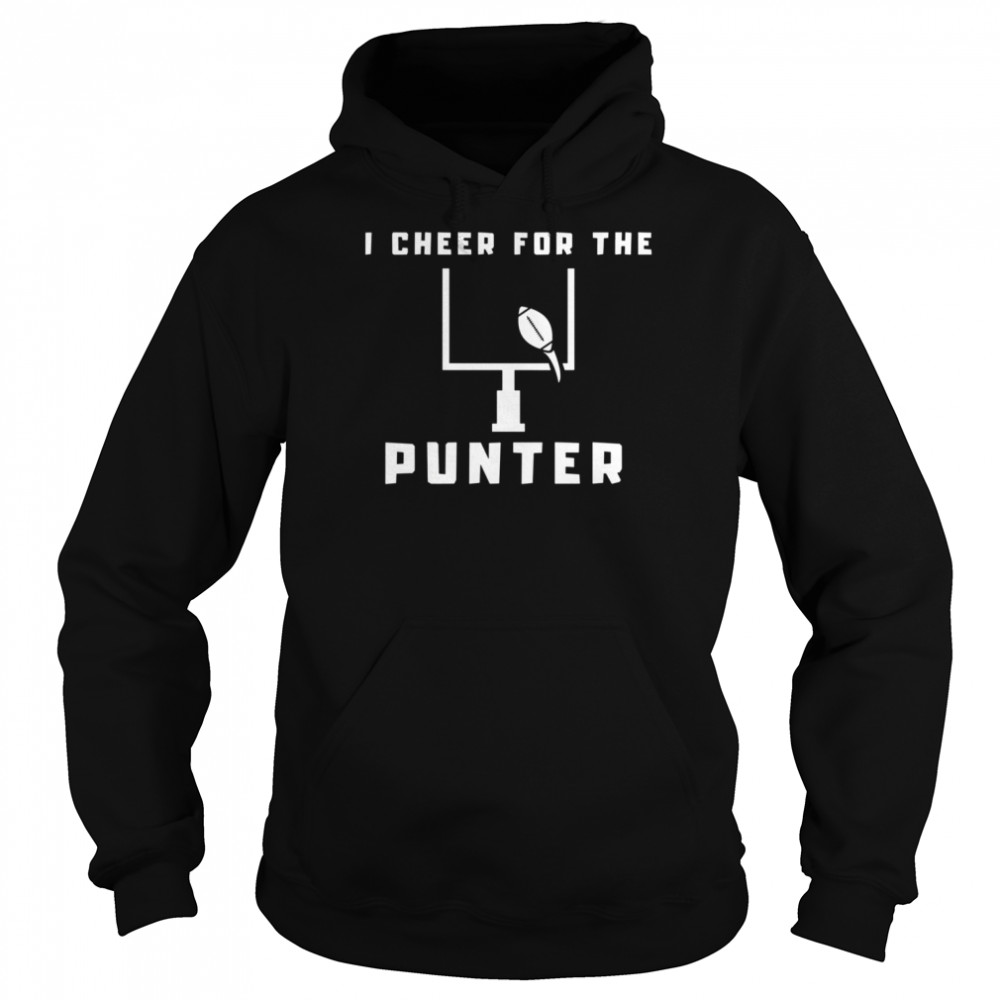 I Cheer For The Punter Quote shirt Unisex Hoodie