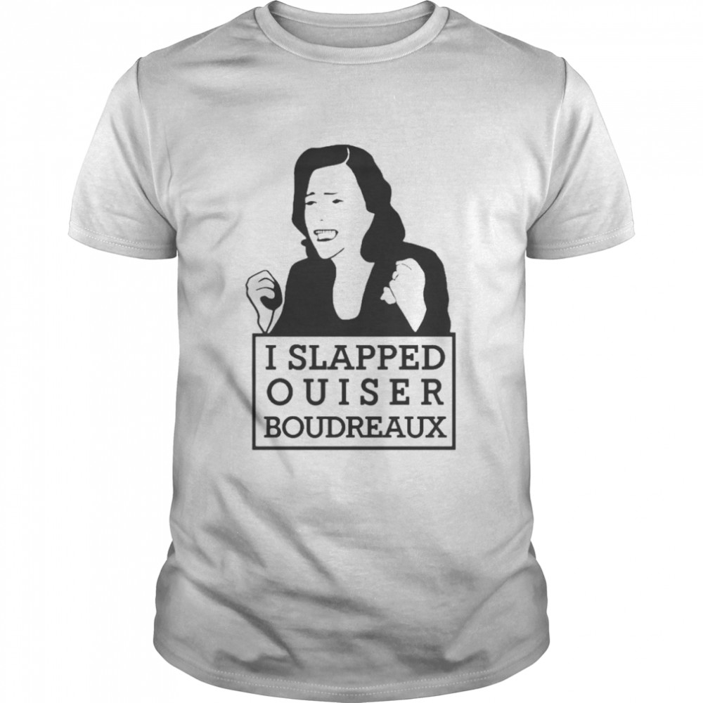 IAbearbussy I Slapped Ouiser Boudreaux T-Shirt
