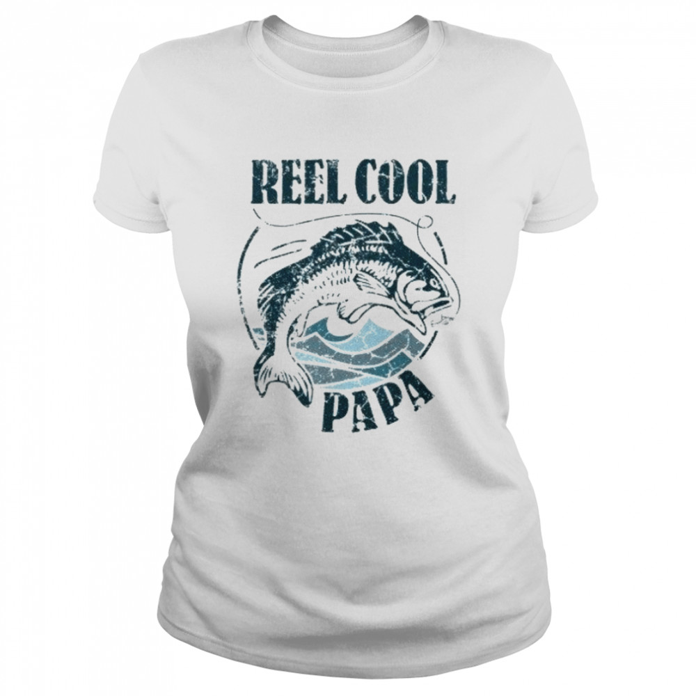 Reel Cool Papa Fishing Lover Fathers Day T- Classic Women's T-shirt