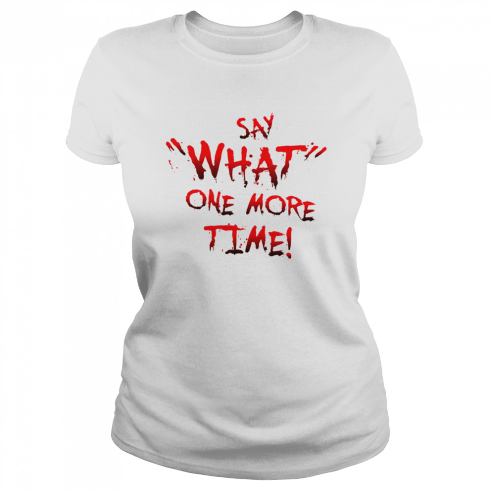 Say What One More Time Pulp Fiction Typography Breaking Bad shirt Classic Women's T-shirt