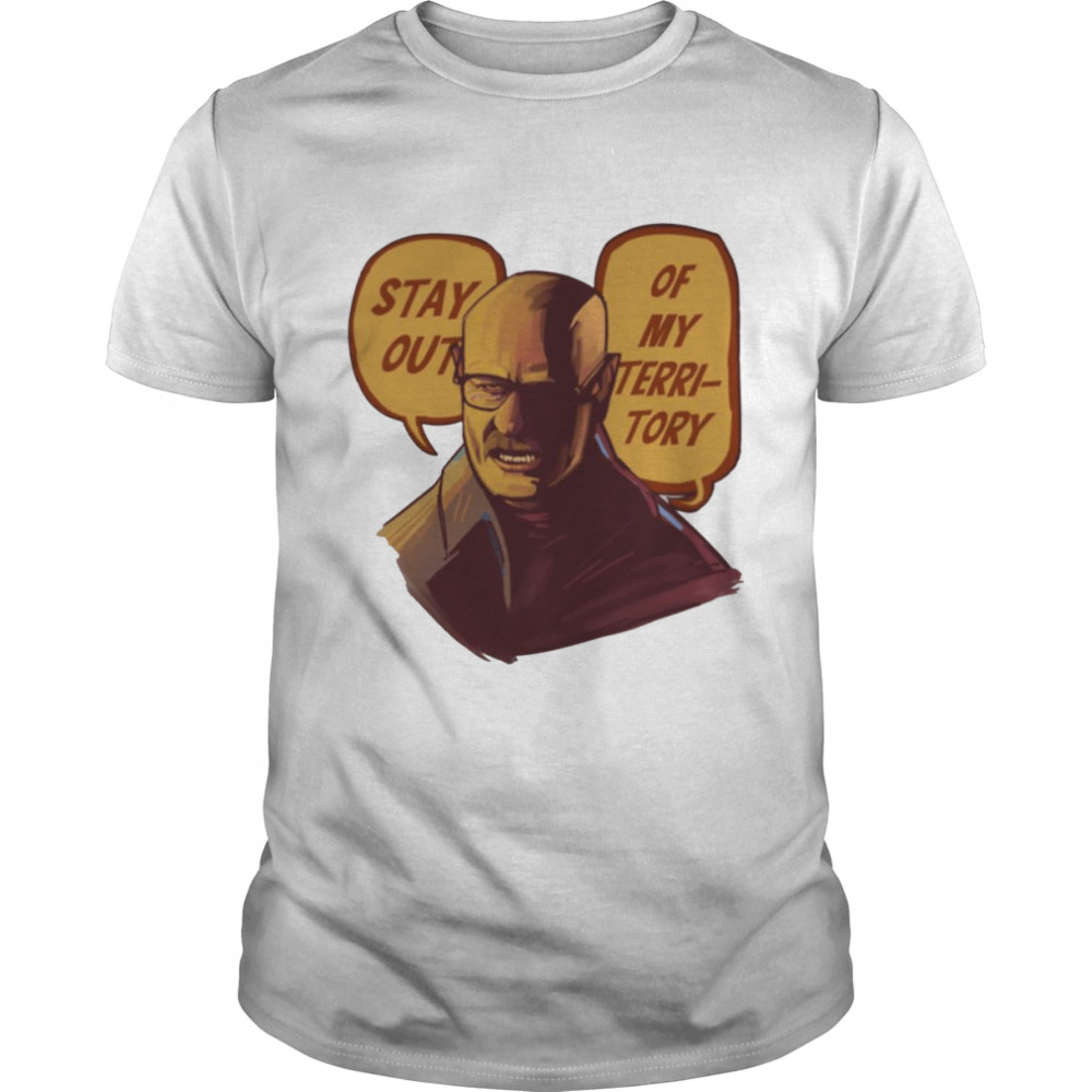 Stay Out Of My Territory Breaking Bad shirt - Copy