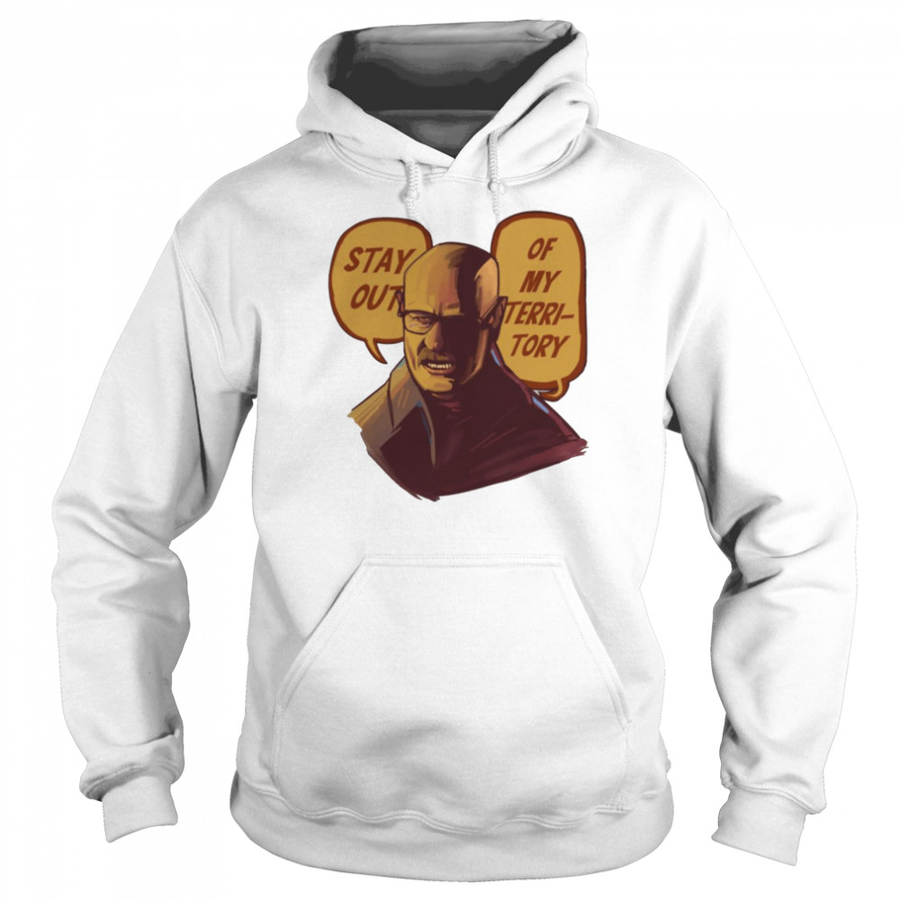 Stay Out Of My Territory Breaking Bad shirt - Copy Unisex Hoodie