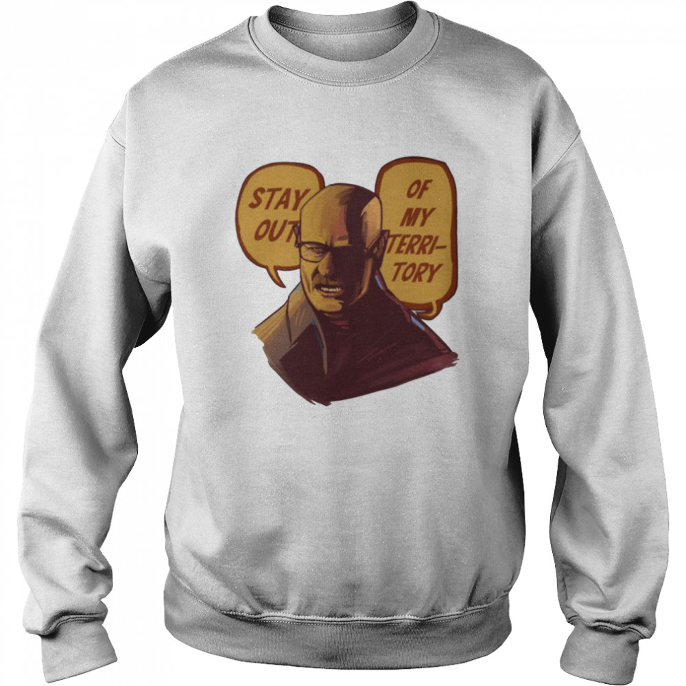 Stay Out Of My Territory Breaking Bad shirt - Copy Unisex Sweatshirt