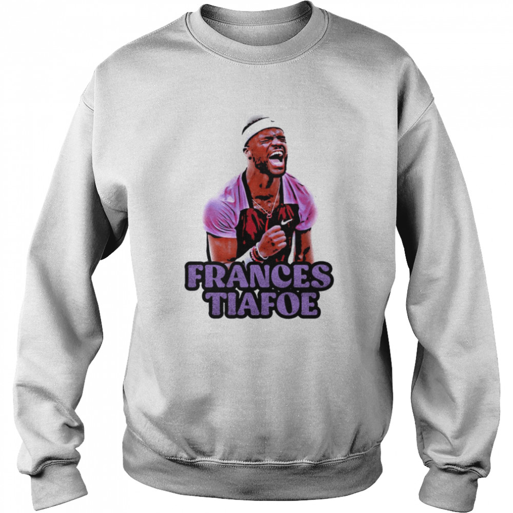 The Champion Frances Tiafoe Art shirt Unisex Sweatshirt