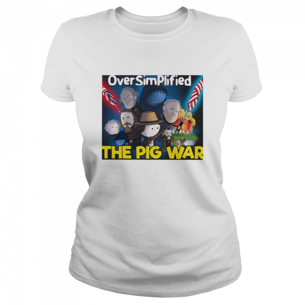 The Pig War Oversimplified shirt Classic Women's T-shirt