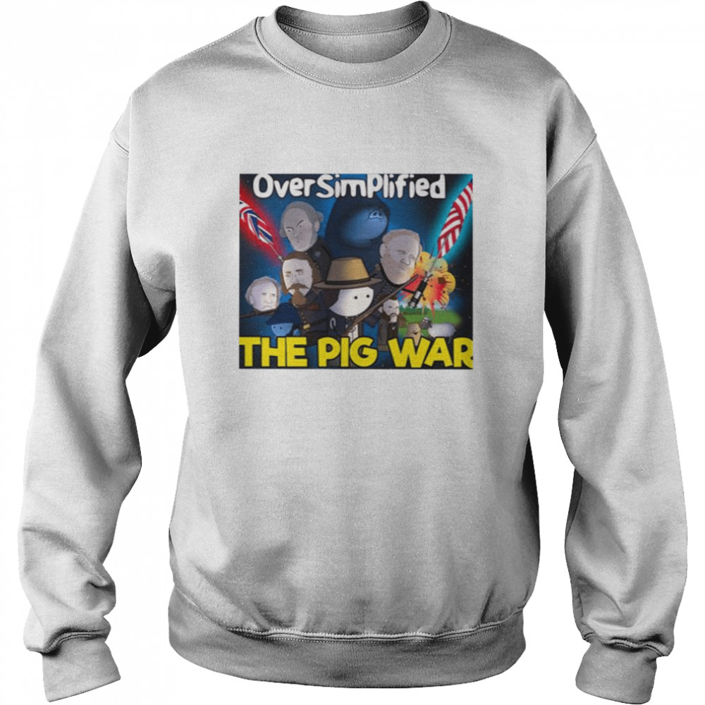 The Pig War Oversimplified shirt Unisex Sweatshirt