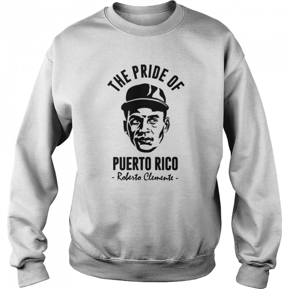 The Pride Of Puerto Rico shirt Unisex Sweatshirt