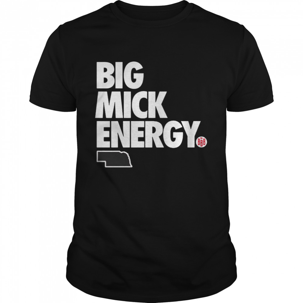 Big Mick Energy 2022 shirt