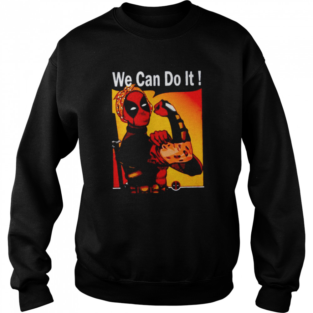 Deadpool we can do it shirt Unisex Sweatshirt
