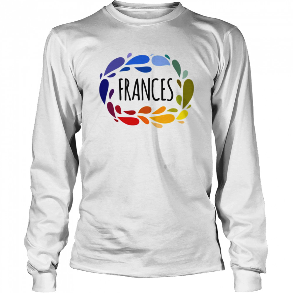 Frances Name Cute Colorful Gift Named shirt Long Sleeved T-shirt