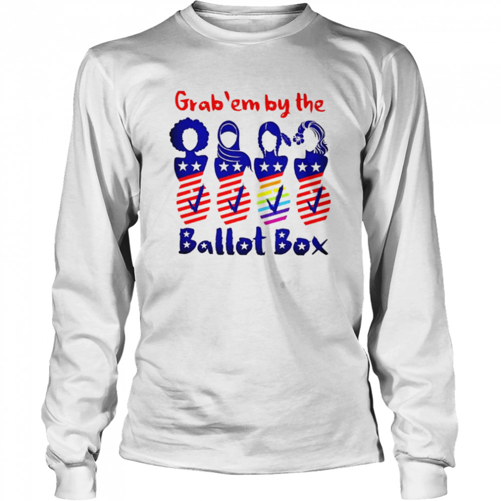 Grab ’em by the ballot box shirt Long Sleeved T-shirt