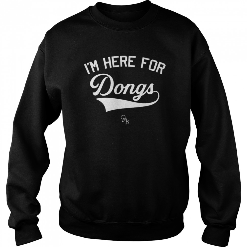 I’m here for Dongs shirt Unisex Sweatshirt