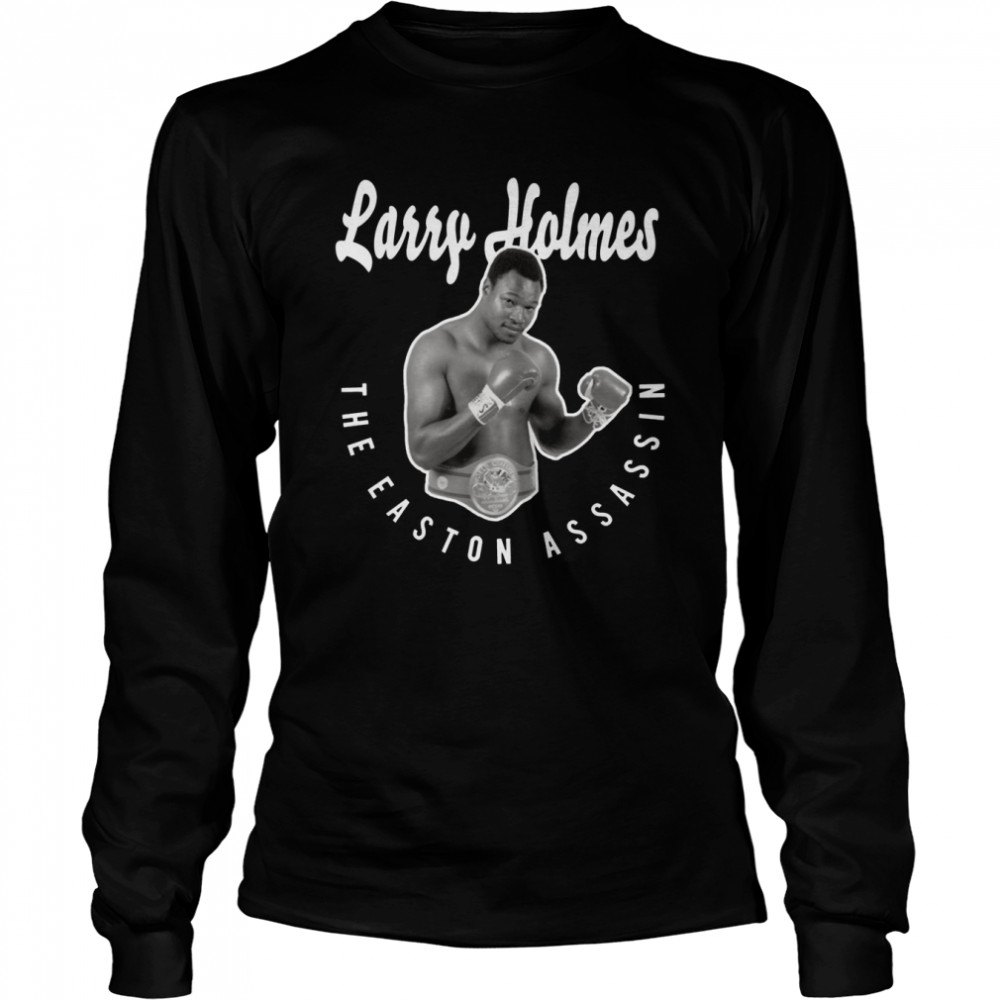 Larry Holmes The Easton Assassin shirt Long Sleeved T-shirt