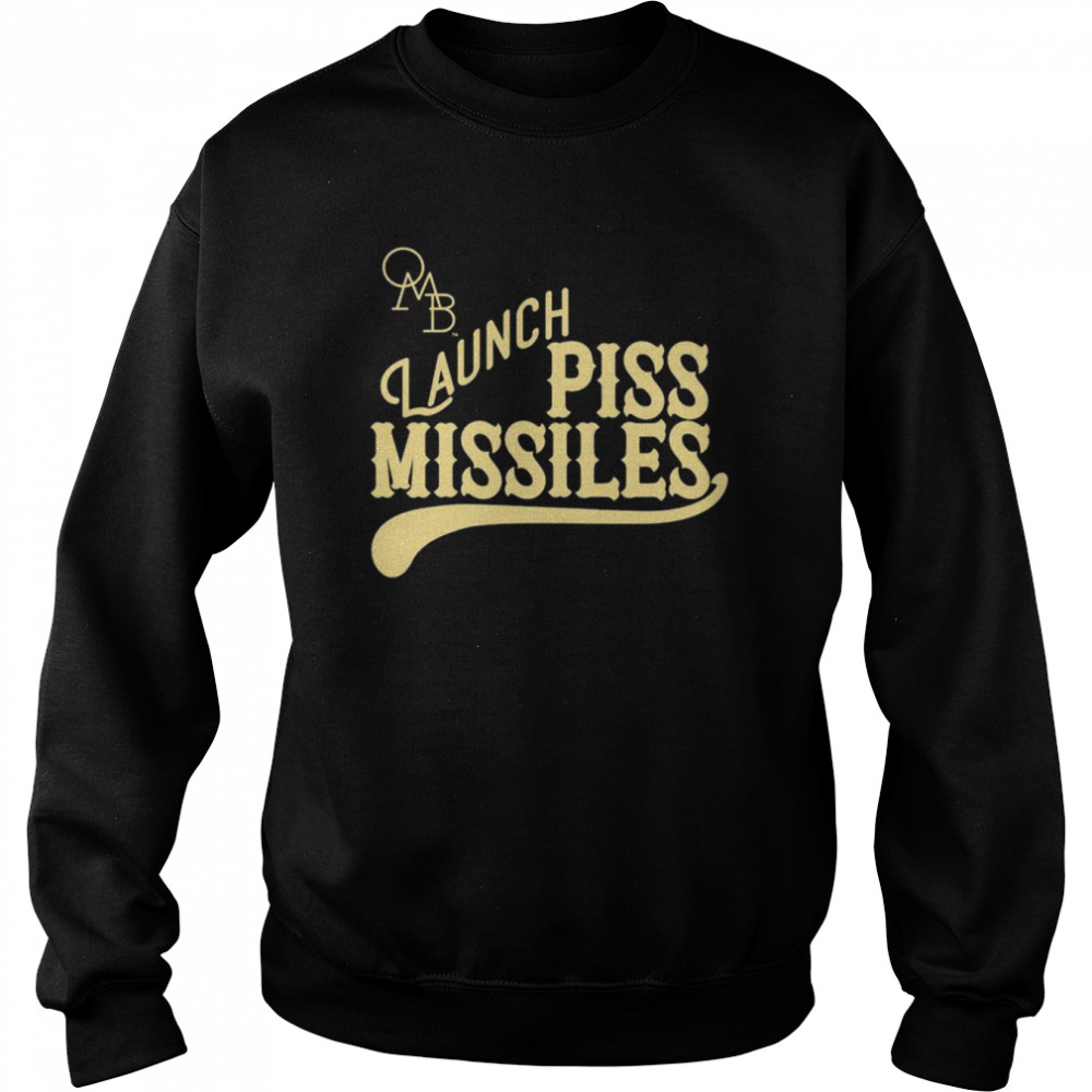 Launch Piss Missiles shirt Unisex Sweatshirt