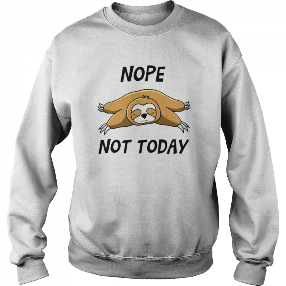 Nope Not Today Unisex Sweatshirt