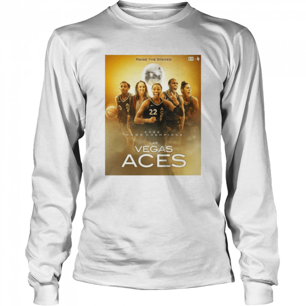 Raise The Stakes Las Vegas Aces 2022 WNBA Finals Champions  Long Sleeved T-shirt