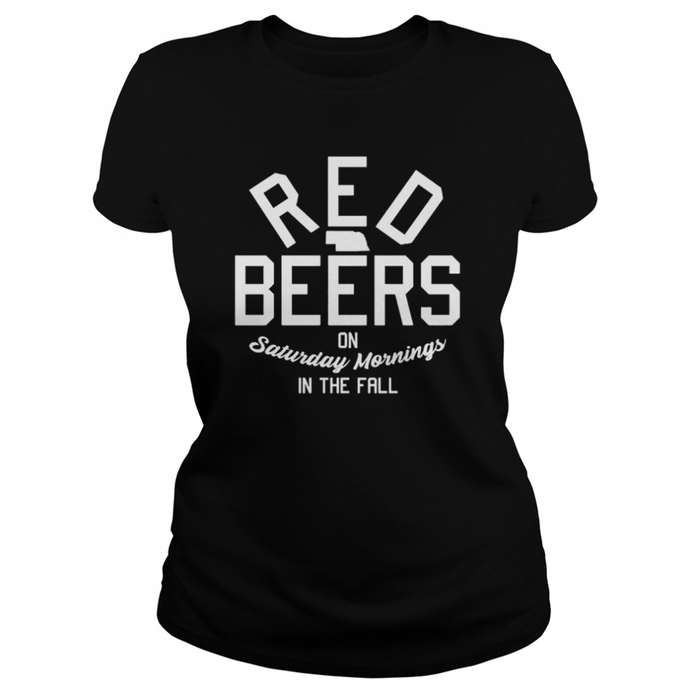 Red Beers on Saturday Mornings in the Fall shirt Classic Women's T-shirt