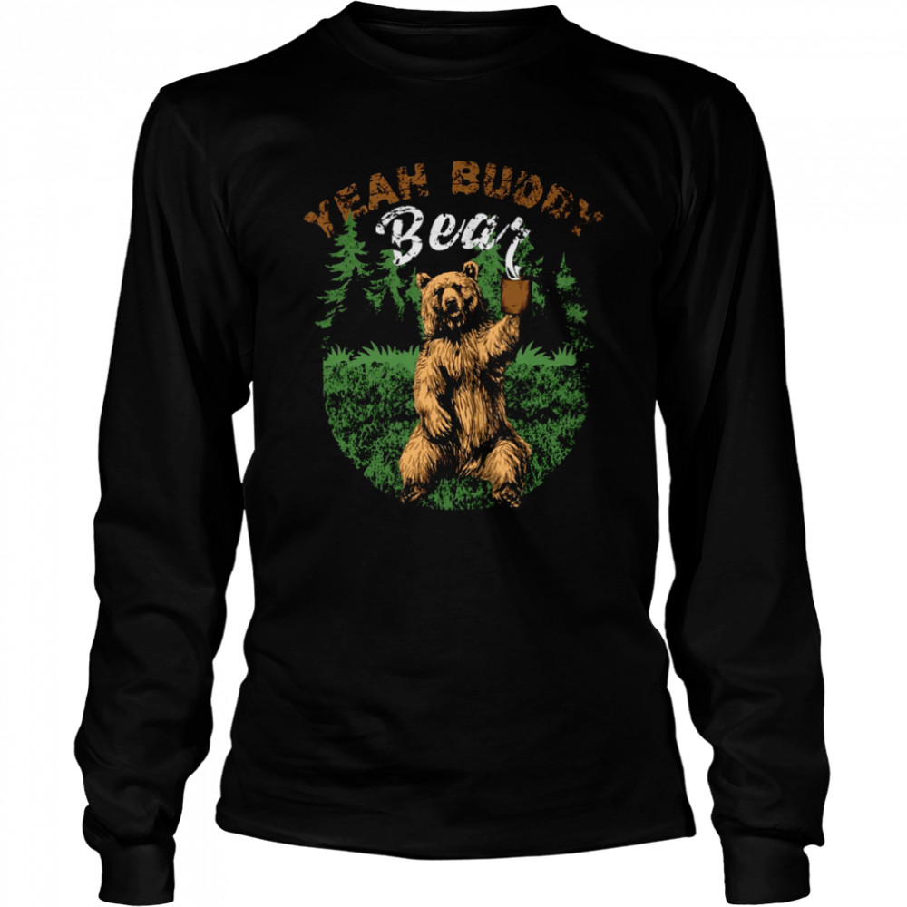 Retro Yeah Buddy Bear Yeah Buddy Bear Coffee shirt Long Sleeved T-shirt