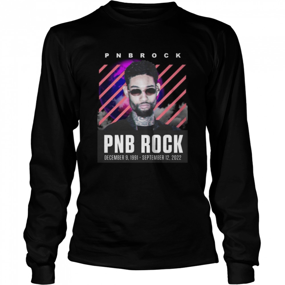Rip Pnb Rock 1991-2022 shirt Long Sleeved T-shirt