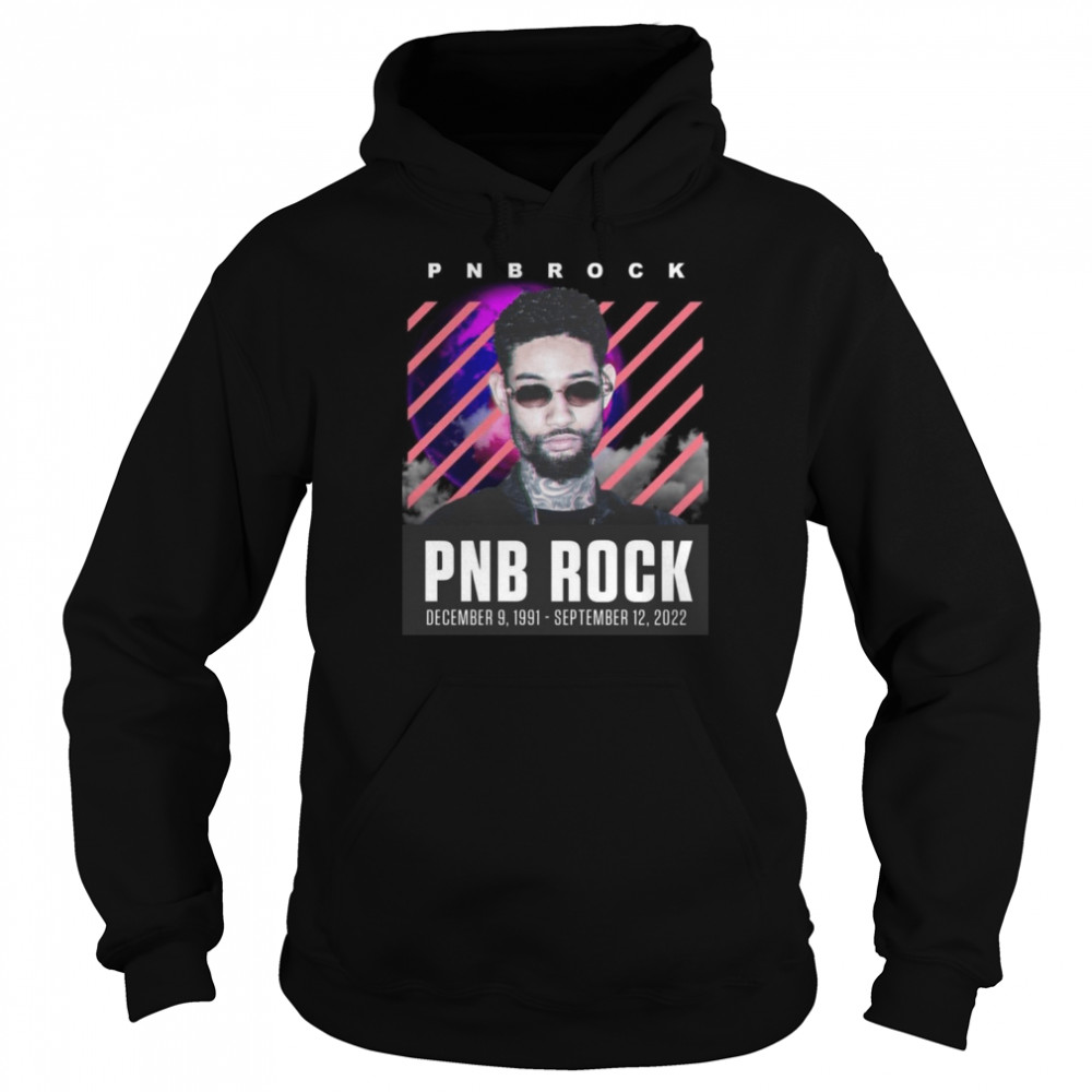 Rip Pnb Rock 1991-2022 shirt Unisex Hoodie