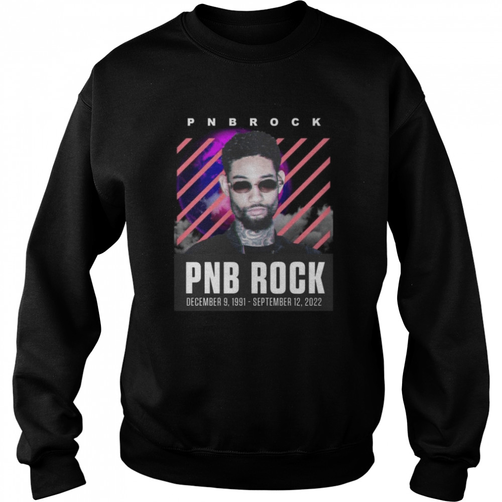 Rip Pnb Rock 1991-2022 shirt Unisex Sweatshirt