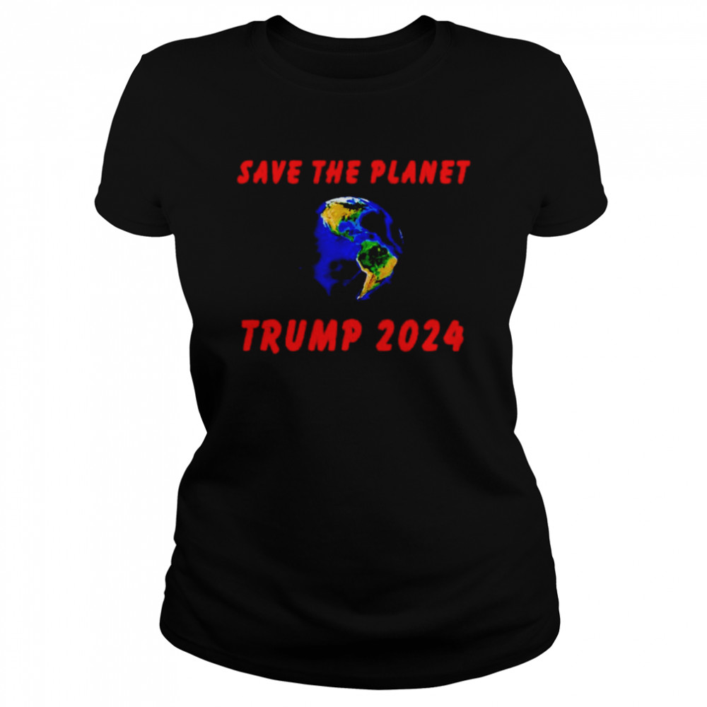 Trump 2024 save the planet shirt Classic Women's T-shirt
