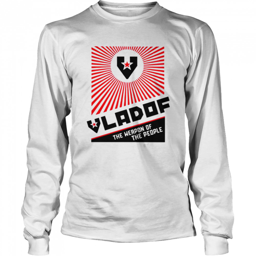 Vladof the weapon of the people shirt Long Sleeved T-shirt