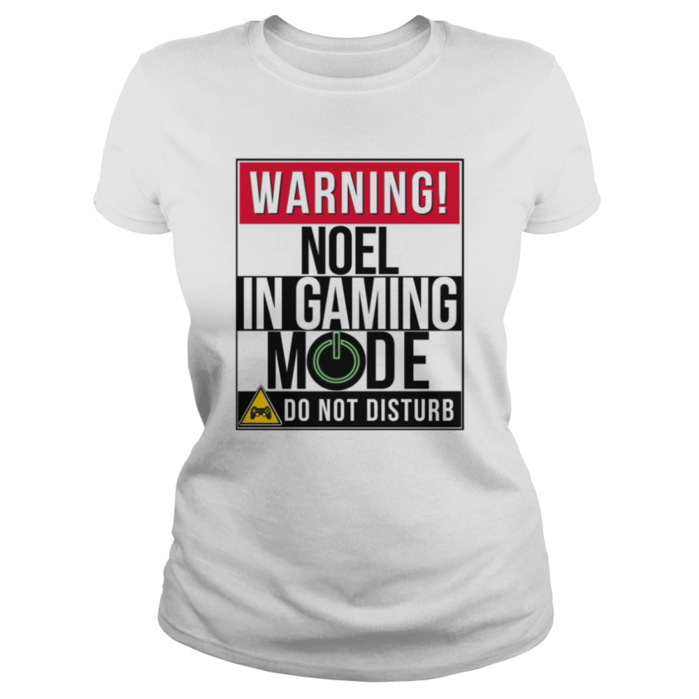 Warning Noel In Gaming Mode Funny Gamer shirt Classic Women's T-shirt