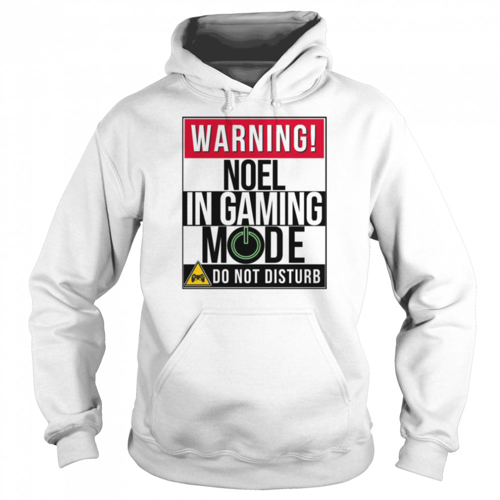 Warning Noel In Gaming Mode Funny Gamer shirt Unisex Hoodie