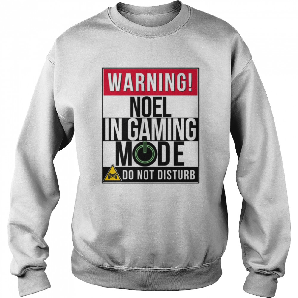Warning Noel In Gaming Mode Funny Gamer shirt Unisex Sweatshirt