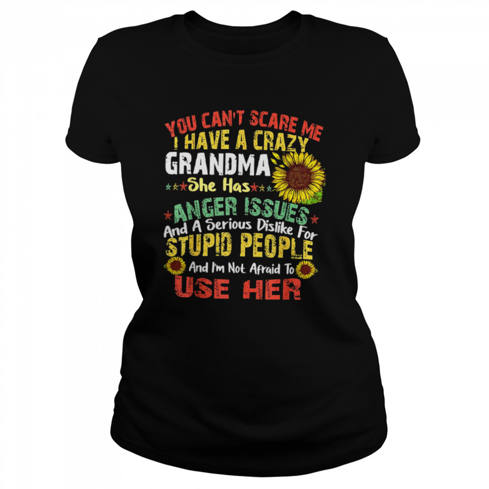 You Can’t Scare Me I Have A Crazy Grandma Halloween T- Classic Women's T-shirt