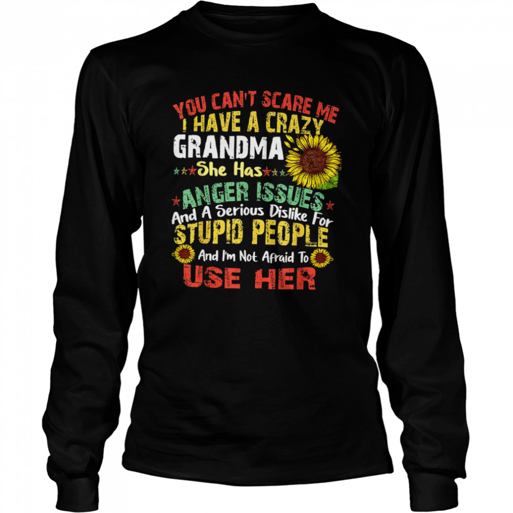 You Can’t Scare Me I Have A Crazy Grandma Halloween T- Long Sleeved T-shirt