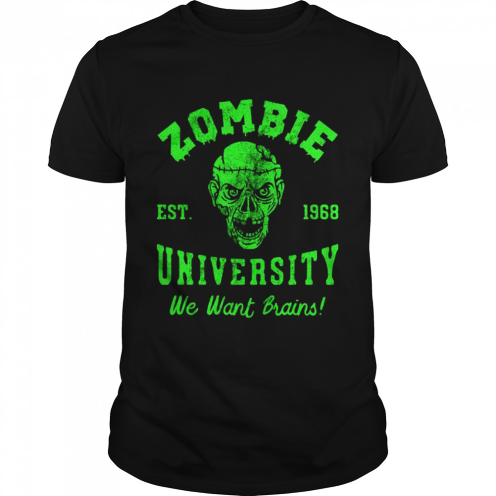 Zombie University We Want Your Brains Halloween shirt