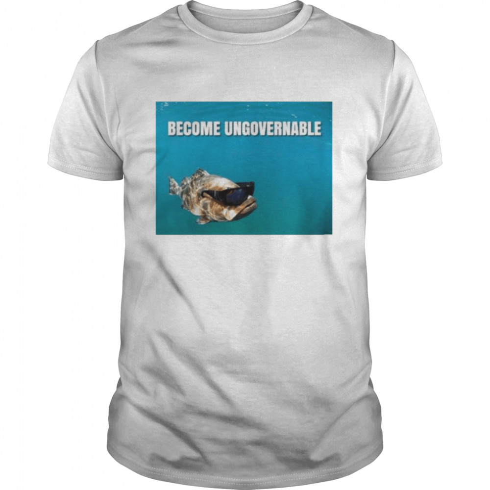 Become Ungovernable fish shirt Classic Men's T-shirt