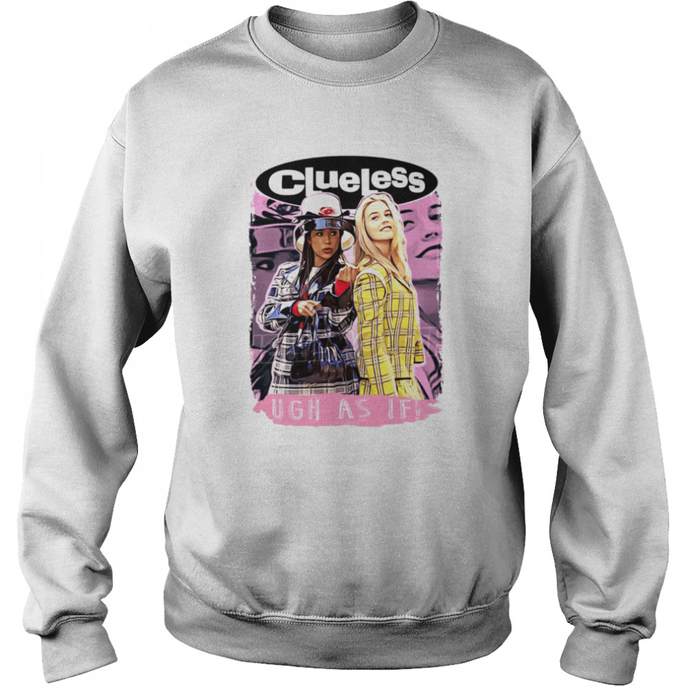 Clueless White Alicia Silverstone Cher Stacey Dash Dionne 90’s Halloween shirt Unisex Sweatshirt