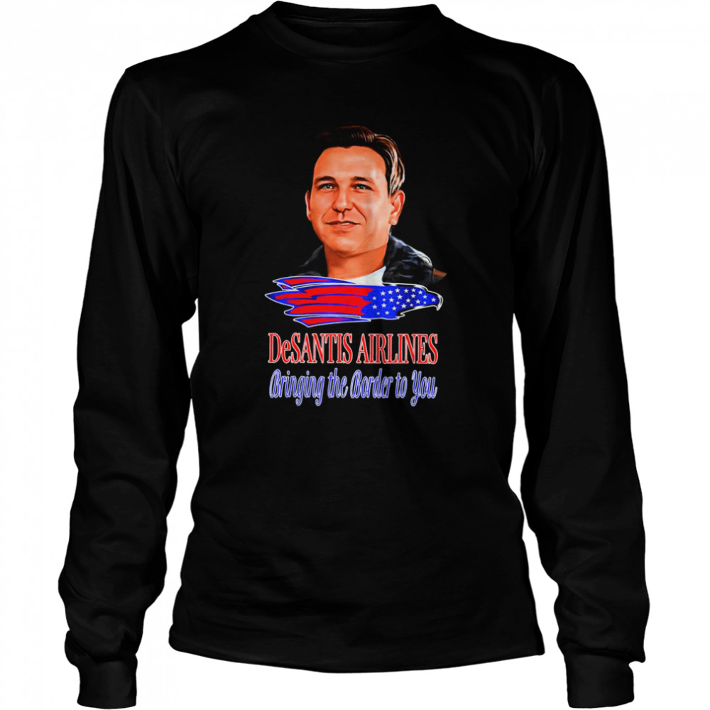 Desantis Airline Bringing The Border to You T- Long Sleeved T-shirt