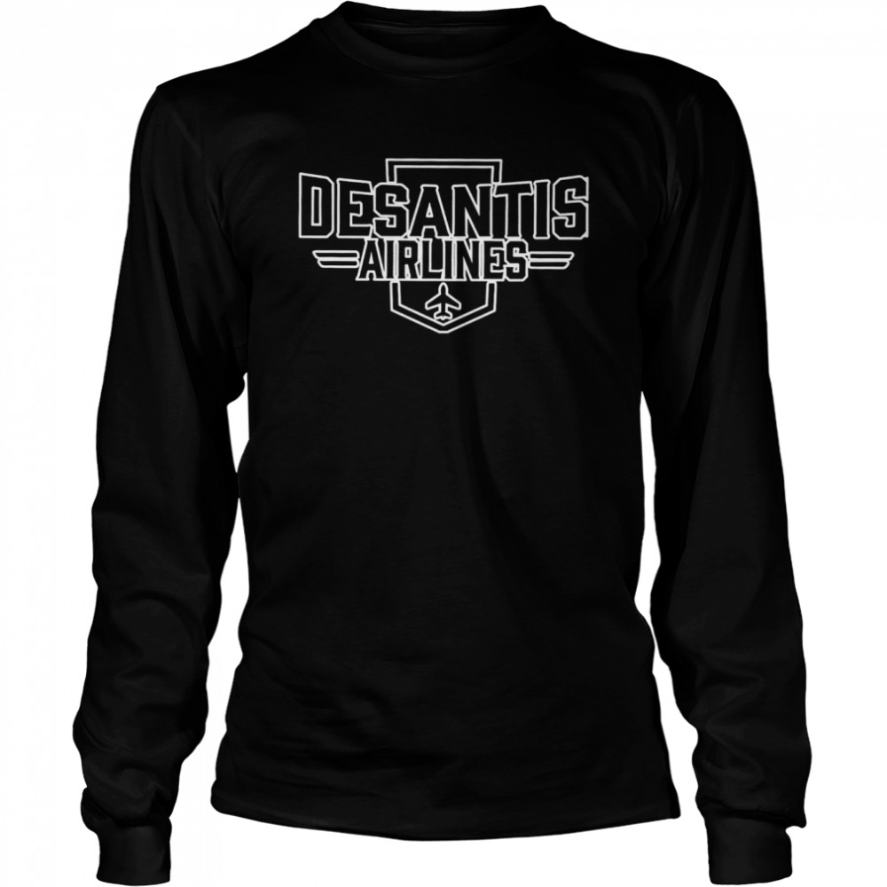 DeSantis Airlines Governor Ron DeSantis Immigrant DeSantis Airlines T- Long Sleeved T-shirt