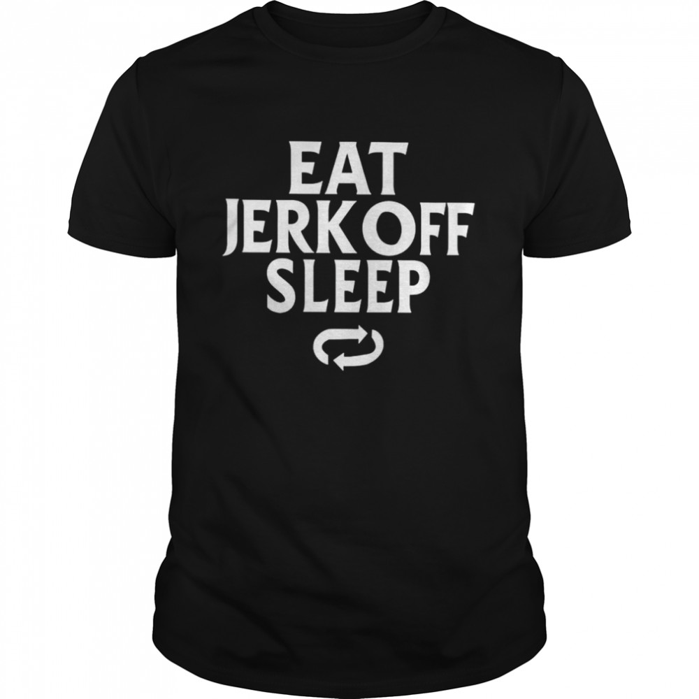 Eat Jerk Off Sleep shirt Classic Men's T-shirt