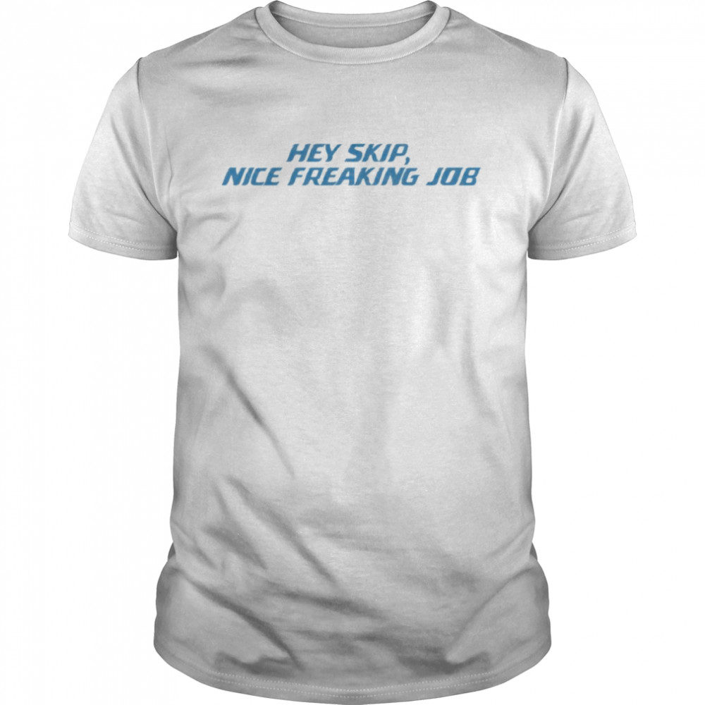 Hey Skip Nice Freaking Job shirt Classic Men's T-shirt