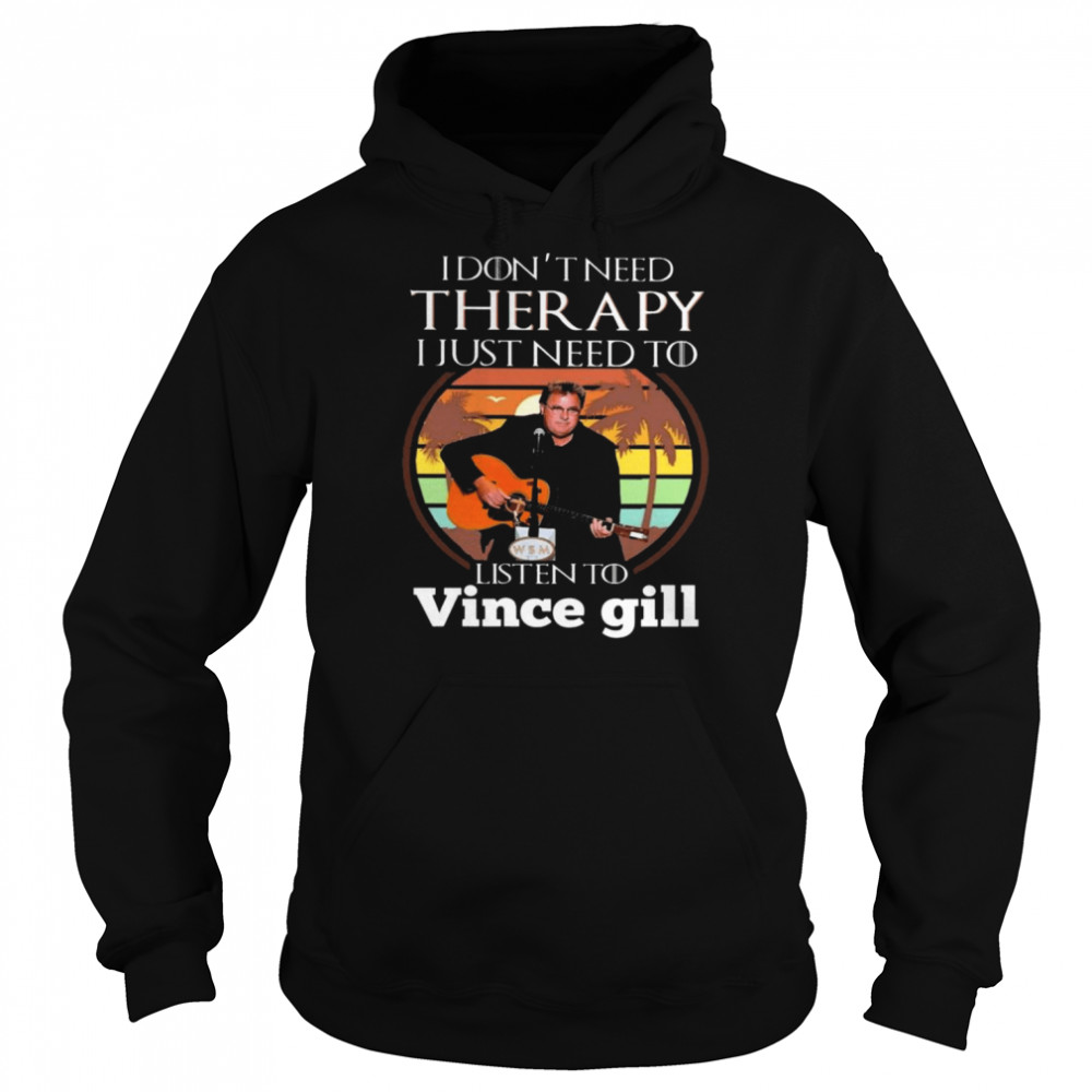 I don’t need Therapy I just need to listen to Vince Gill vintage shirt Unisex Hoodie