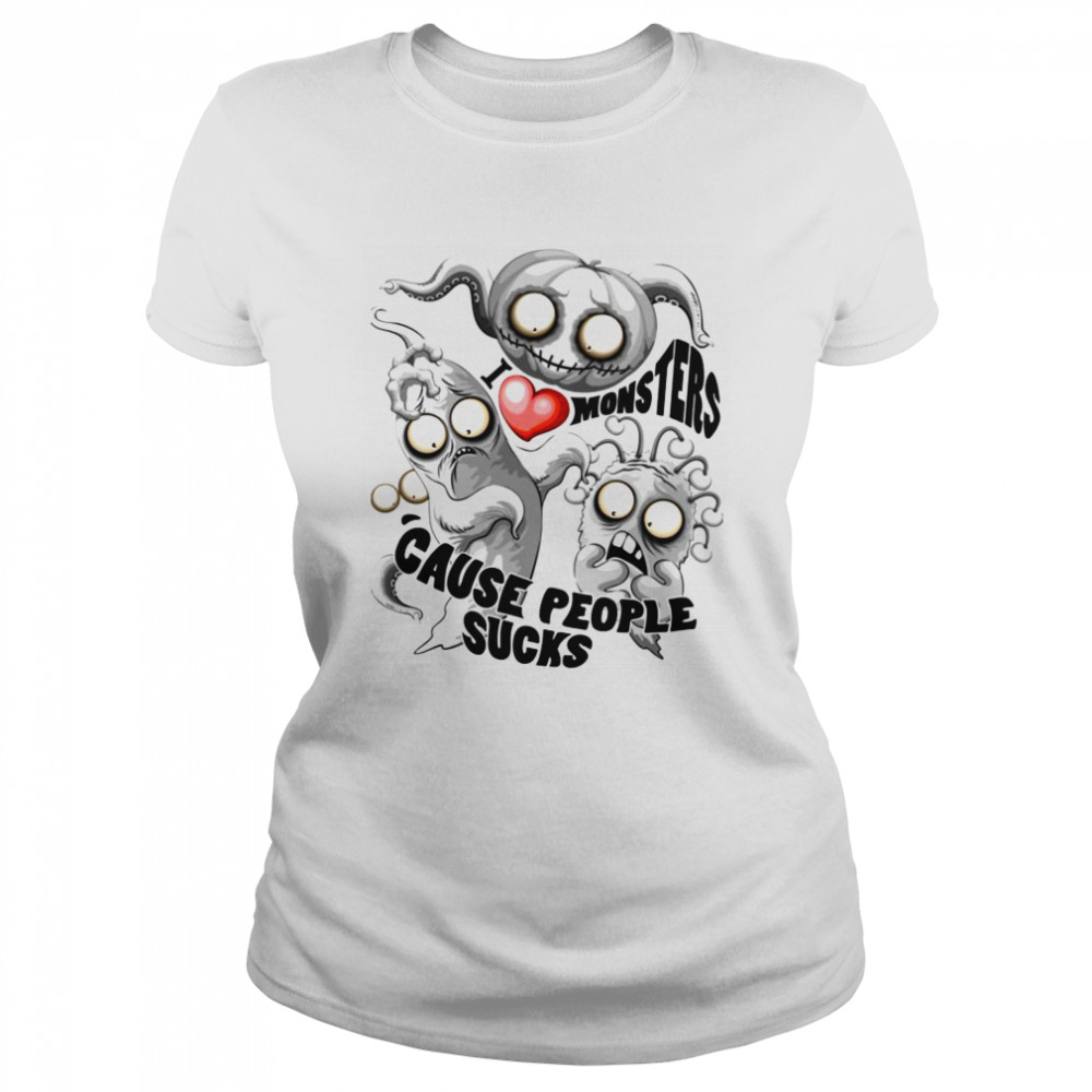 I Love Because People Sucks Creepy Cute Characters Halloween Monsters shirt Classic Women's T-shirt