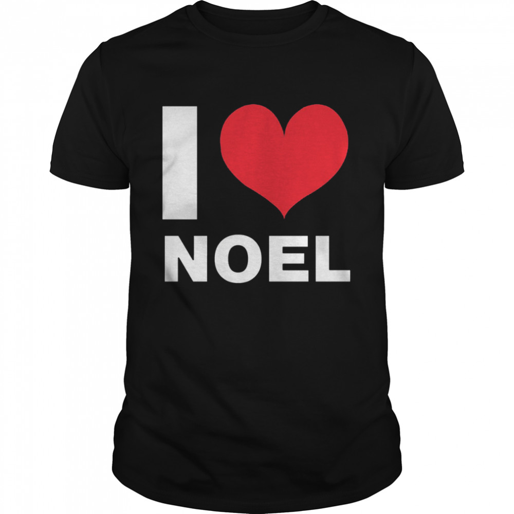 I Love Noel shirt